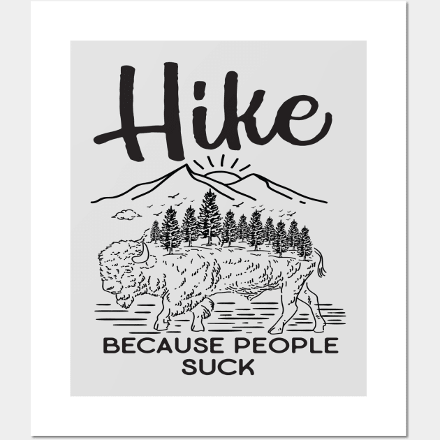 Hike Because People Suck Wall Art by Eugenex